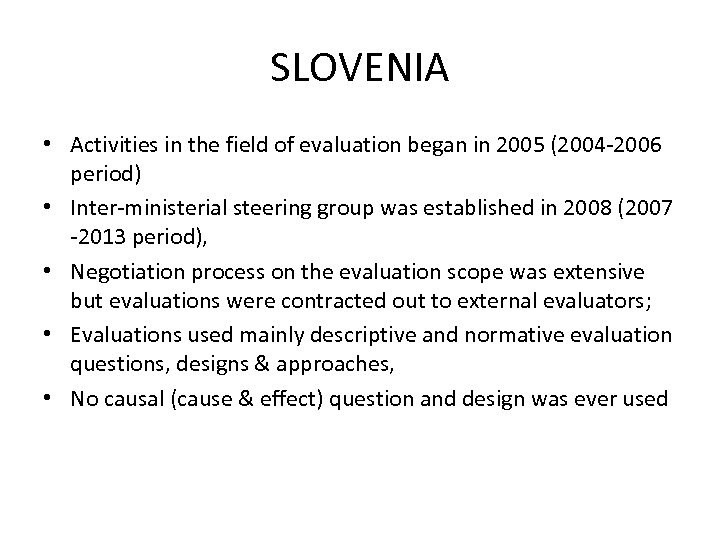 SLOVENIA • Activities in the field of evaluation began in 2005 (2004 -2006 period)