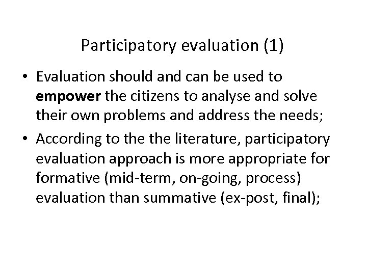 Participatory evaluation (1) • Evaluation should and can be used to empower the citizens