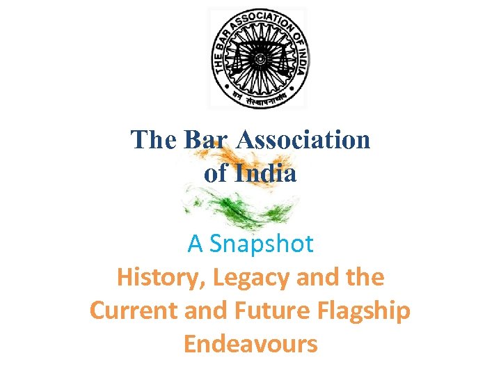 The Bar Association of India A Snapshot History, Legacy and the Current and Future