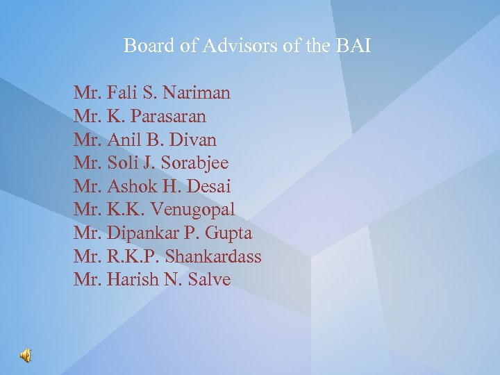  Board of Advisors of the BAI Mr. Fali S. Nariman Mr. K. Parasaran