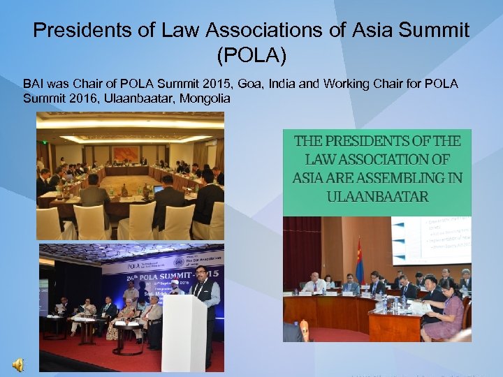 Presidents of Law Associations of Asia Summit (POLA) BAI was Chair of POLA Summit