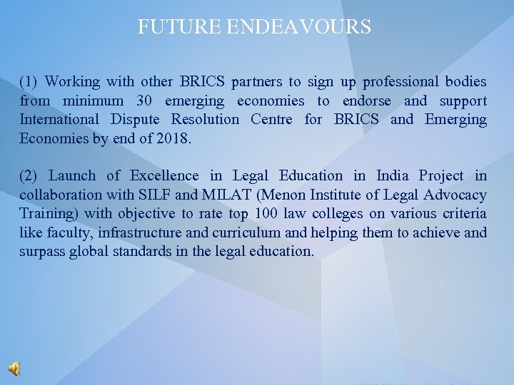 FUTURE ENDEAVOURS (1) Working with other BRICS partners to sign up professional bodies from