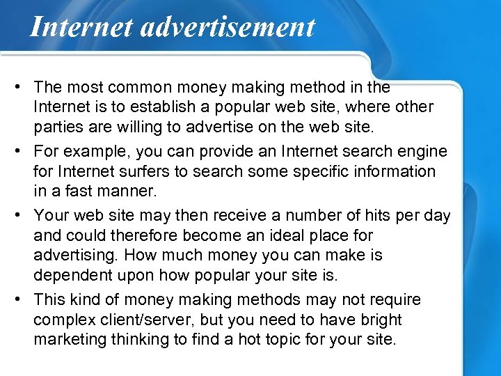 Internet advertisement • The most common money making method in the Internet is to Internet advertisement • The most common money making method in the Internet is to