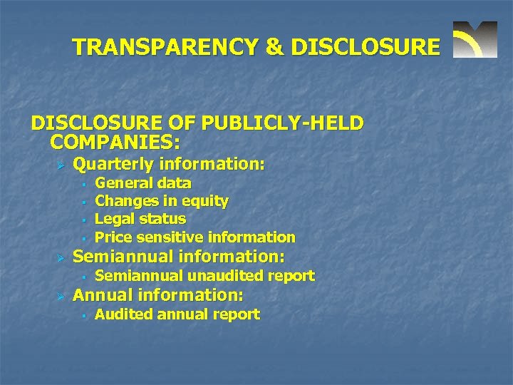 TRANSPARENCY & DISCLOSURE OF PUBLICLY-HELD COMPANIES: Ø Quarterly information: § § Ø Semiannual information: