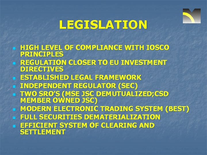 LEGISLATION n n n n HIGH LEVEL OF COMPLIANCE WITH IOSCO PRINCIPLES REGULATION CLOSER