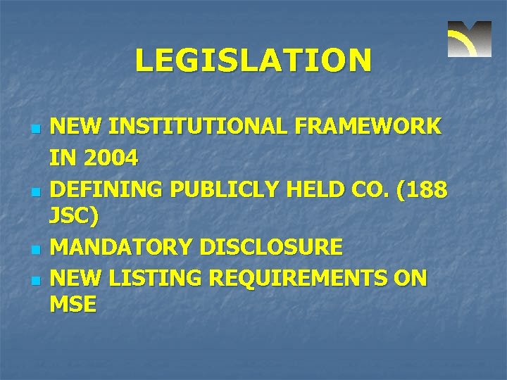 LEGISLATION n n NEW INSTITUTIONAL FRAMEWORK IN 2004 DEFINING PUBLICLY HELD CO. (188 JSC)