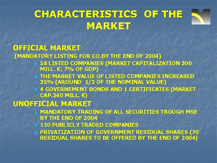CHARACTERISTICS OF THE MARKET OFFICIAL MARKET (MANDATORY LISTING FOR CO. BY THE END OF
