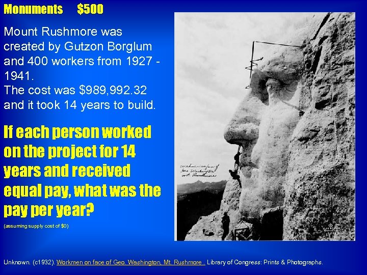 Monuments $500 Mount Rushmore was created by Gutzon Borglum and 400 workers from 1927