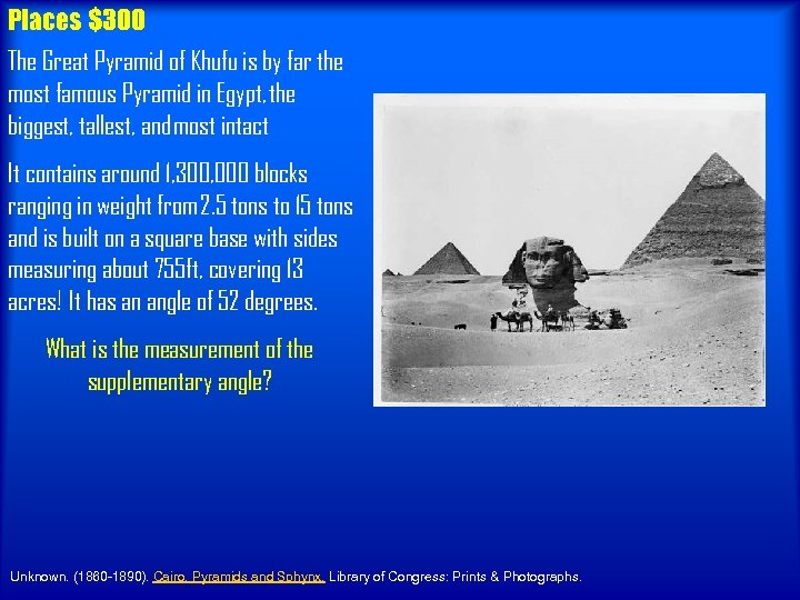 Places $300 The Great Pyramid of Khufu is by far the most famous Pyramid