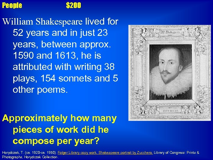 People $200 William Shakespeare lived for 52 years and in just 23 years, between