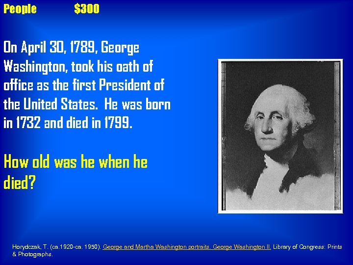 People $300 On April 30, 1789, George Washington, took his oath of office as