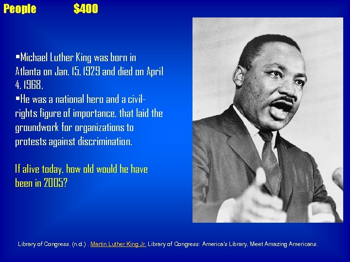 People $400 • Michael Luther King was born in Atlanta on Jan. 15, 1929