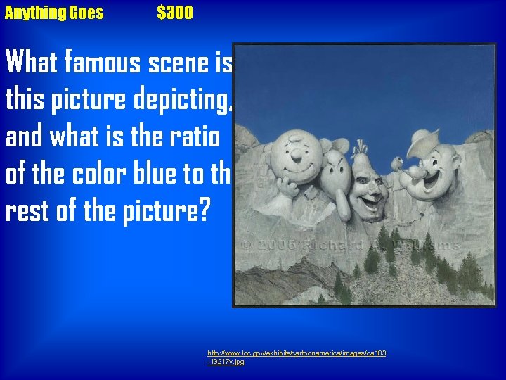 Anything Goes $300 What famous scene is this picture depicting, and what is the