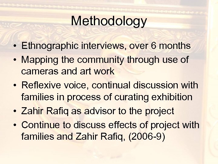 Methodology • Ethnographic interviews, over 6 months • Mapping the community through use of