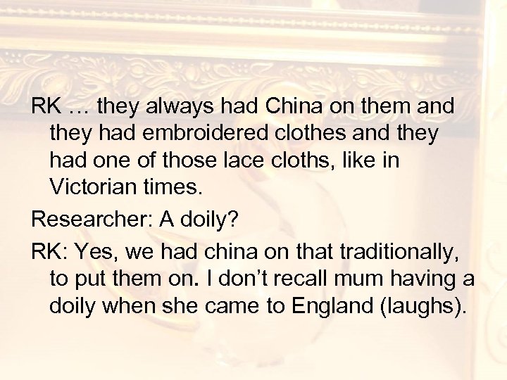 RK … they always had China on them and they had embroidered clothes and