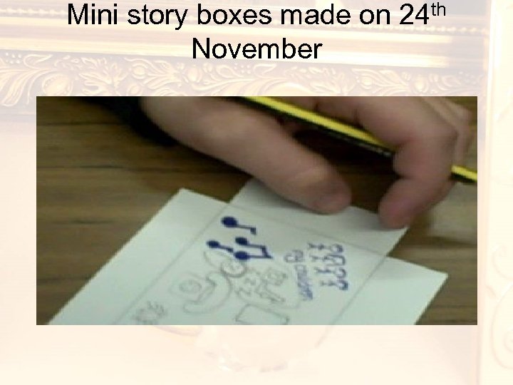 Mini story boxes made on 24 th November 