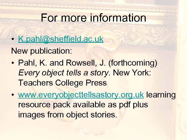 For more information • K. pahl@sheffield. ac. uk New publication: • Pahl, K. and