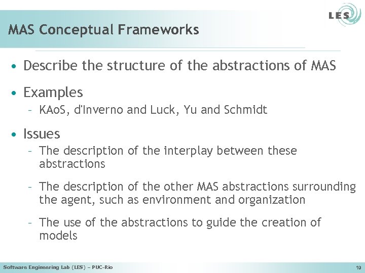 MAS Conceptual Frameworks • Describe the structure of the abstractions of MAS • Examples