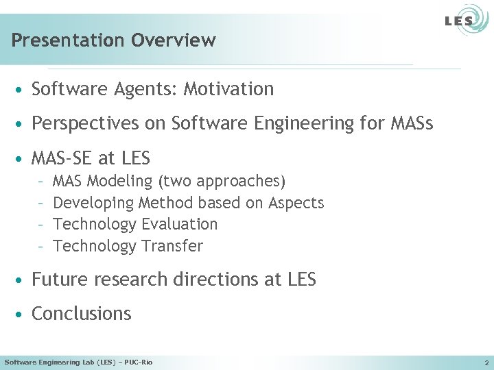 Presentation Overview • Software Agents: Motivation • Perspectives on Software Engineering for MASs •