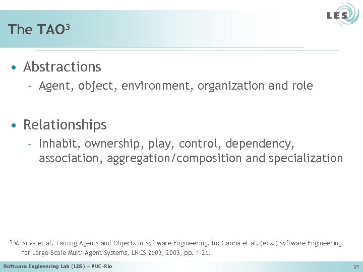 The TAO 3 • Abstractions – Agent, object, environment, organization and role • Relationships