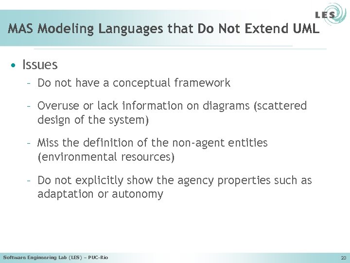 MAS Modeling Languages that Do Not Extend UML • Issues – Do not have