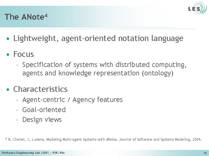 The ANote 4 • Lightweight, agent-oriented notation language • Focus – Specification of systems