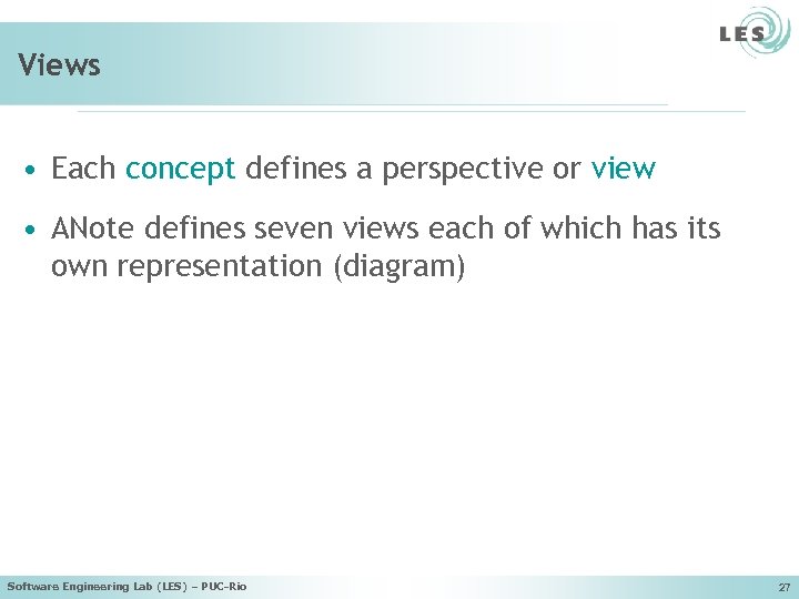 Views • Each concept defines a perspective or view • ANote defines seven views