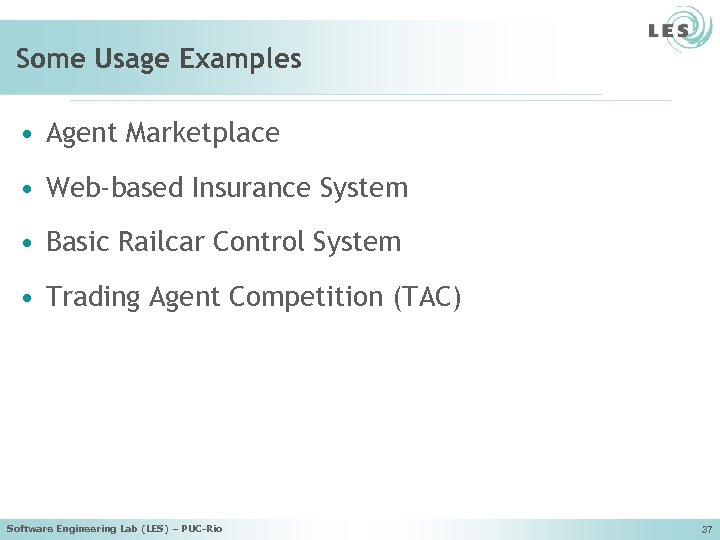 Some Usage Examples • Agent Marketplace • Web-based Insurance System • Basic Railcar Control