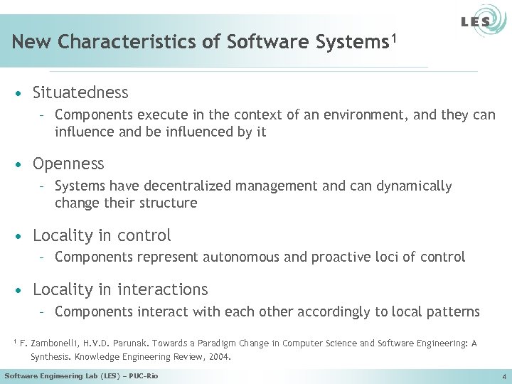 New Characteristics of Software Systems 1 • Situatedness – Components execute in the context
