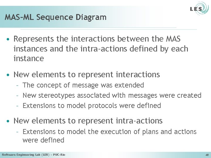 MAS-ML Sequence Diagram • Represents the interactions between the MAS instances and the intra-actions
