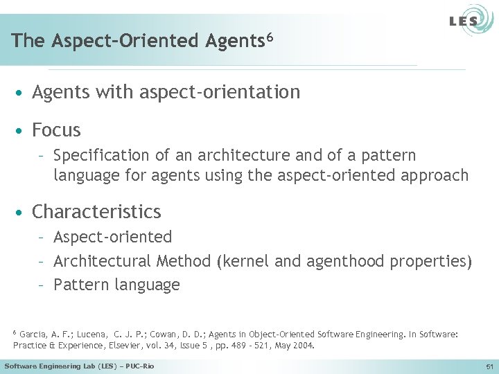 The Aspect-Oriented Agents 6 • Agents with aspect-orientation • Focus – Specification of an
