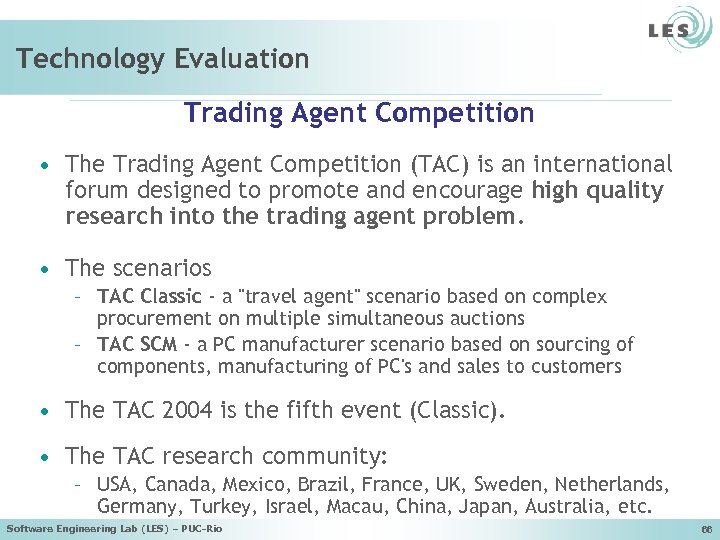 Technology Evaluation Trading Agent Competition • The Trading Agent Competition (TAC) is an international