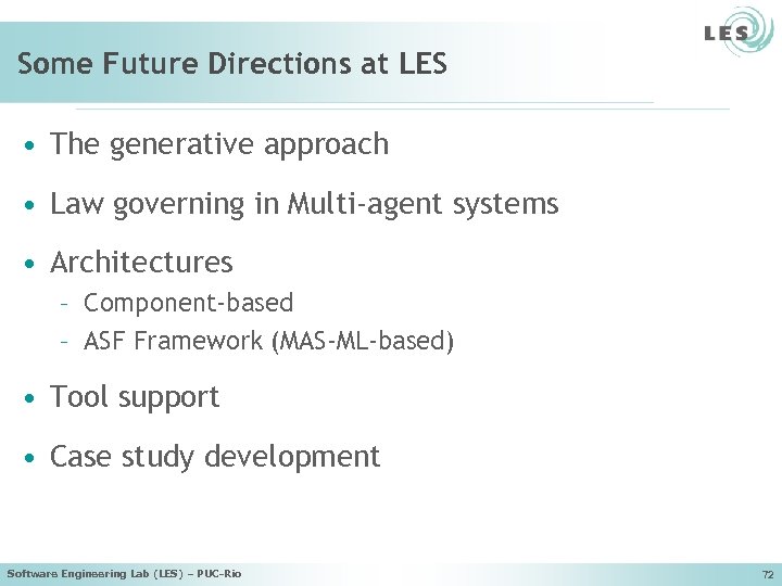 Some Future Directions at LES • The generative approach • Law governing in Multi-agent