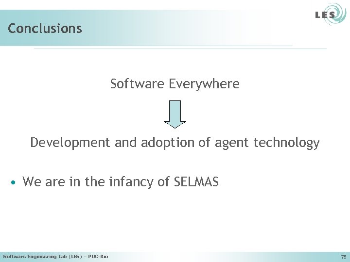 Conclusions Software Everywhere Development and adoption of agent technology • We are in the
