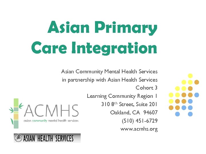 Asian Primary Care Integration Asian Community Mental Health Services in partnership with Asian Health