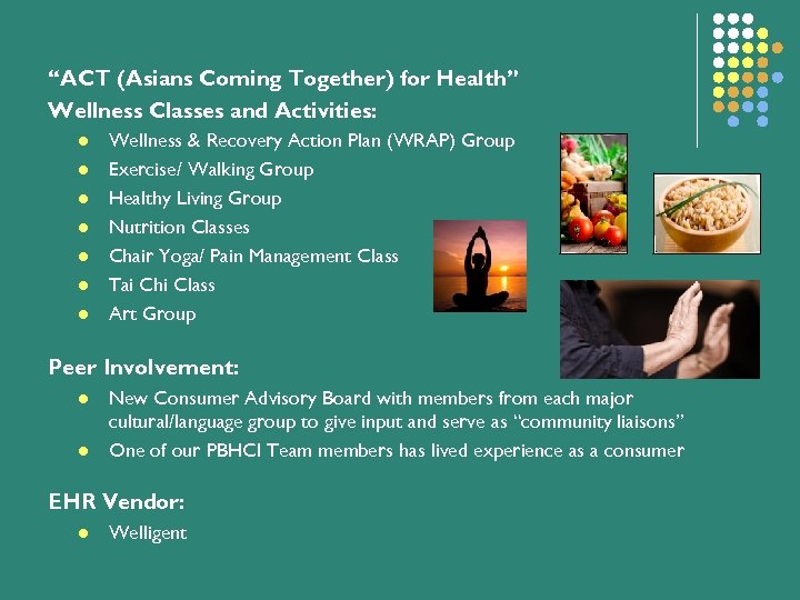 “ACT (Asians Coming Together) for Health” Wellness Classes and Activities: l l l l