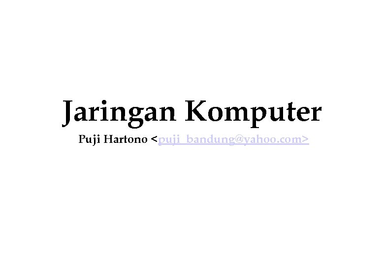 Jaringan Komputer Puji Hartono <puji_bandung@yahoo. com> 