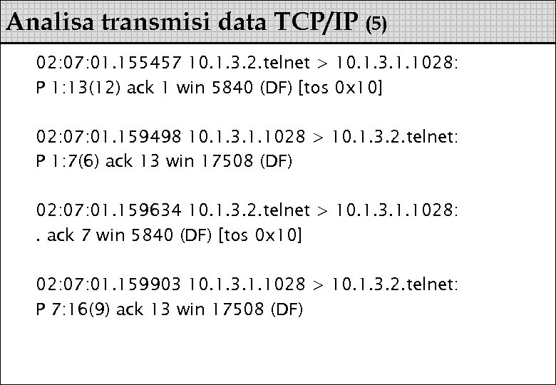 Analisa transmisi data TCP/IP (5) 02: 07: 01. 155457 10. 1. 3. 2. telnet