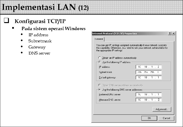 Implementasi LAN (12) q Konfigurasi TCP/IP § Pada sistem operasi Windows • • IP