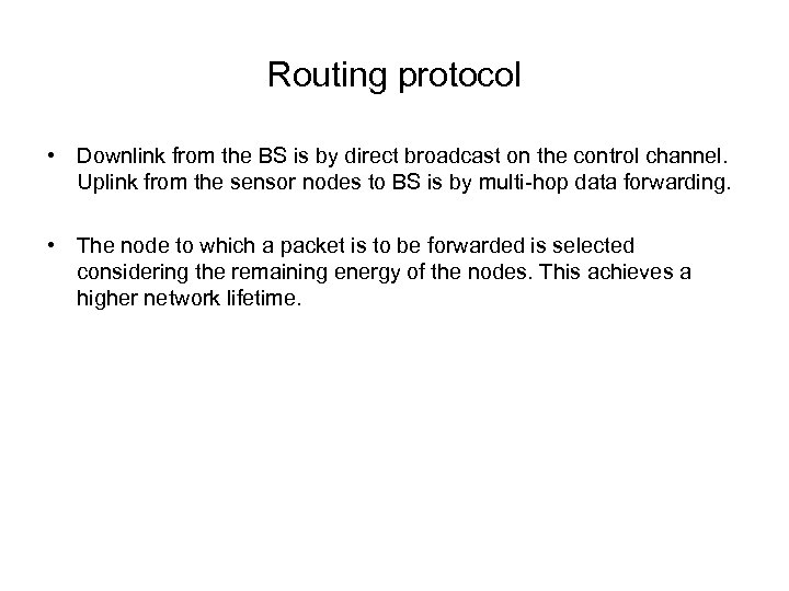 Routing protocol • Downlink from the BS is by direct broadcast on the control