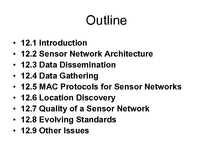 Outline • • • 12. 1 Introduction 12. 2 Sensor Network Architecture 12. 3