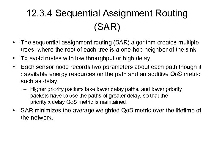 12. 3. 4 Sequential Assignment Routing (SAR) • The sequential assignment routing (SAR) algorithm