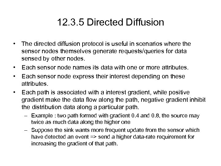 12. 3. 5 Directed Diffusion • The directed diffusion protocol is useful in scenarios