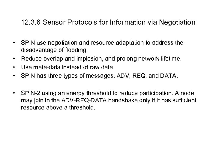 12. 3. 6 Sensor Protocols for Information via Negotiation • SPIN use negotiation and