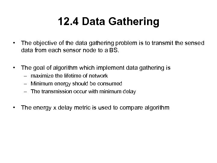 12. 4 Data Gathering • The objective of the data gathering problem is to