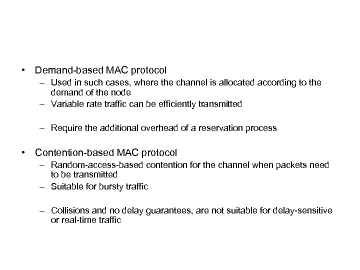  • Demand-based MAC protocol – Used in such cases, where the channel is