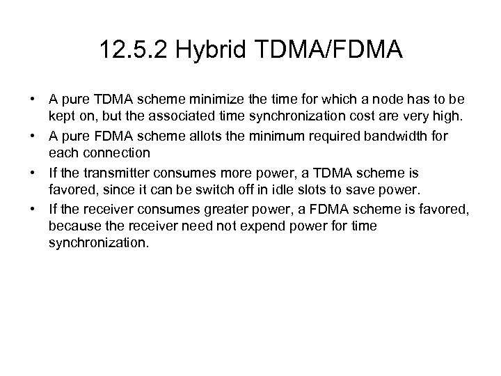 12. 5. 2 Hybrid TDMA/FDMA • A pure TDMA scheme minimize the time for