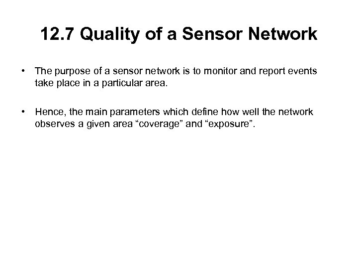 12. 7 Quality of a Sensor Network • The purpose of a sensor network