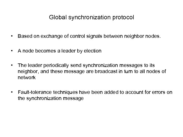 Global synchronization protocol • Based on exchange of control signals between neighbor nodes. •