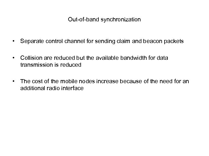 Out-of-band synchronization • Separate control channel for sending claim and beacon packets • Collision